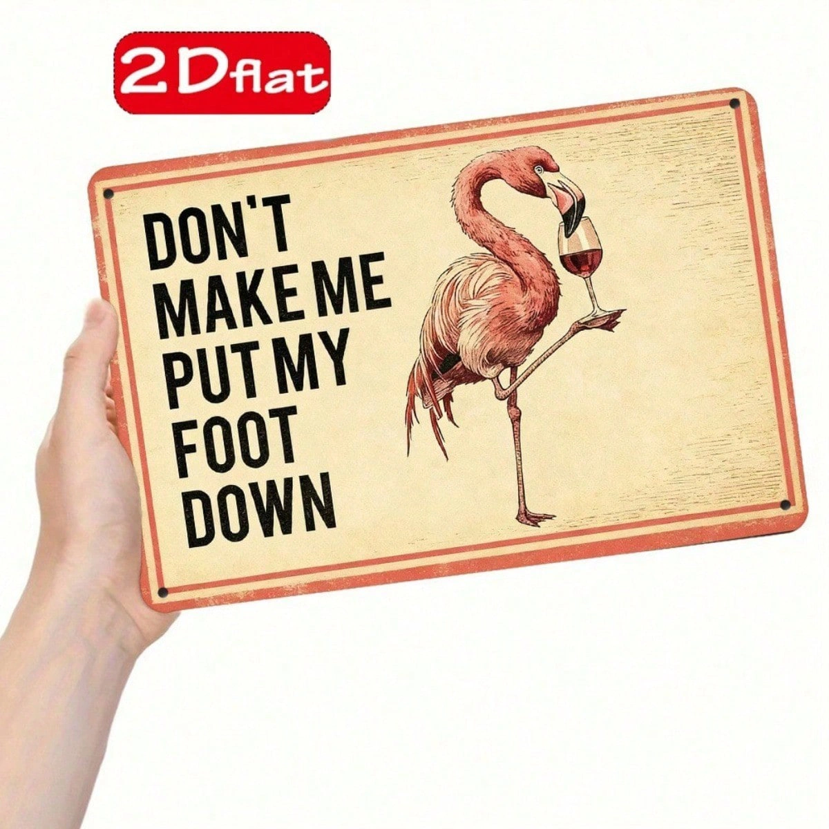 CIFbuy 1pc Flamingo Holding Red Wine Glass Metal Plaque" Sign, Don't Make Me Put My Foot Down Funny Quote, Quote, 2D Flat Unframed Wall Decor F (Metal PlaikTok, Metal PlaikTok, t Self-pickup Logiopics) view 2