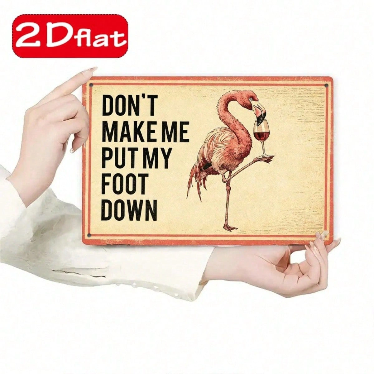 CIFbuy 1pc Flamingo Holding Red Wine Glass Metal Plaque" Sign, Don't Make Me Put My Foot Down Funny Quote, Quote, 2D Flat Unframed Wall Decor F (Metal PlaikTok, Metal PlaikTok, t Self-pickup Logiopics) view 5